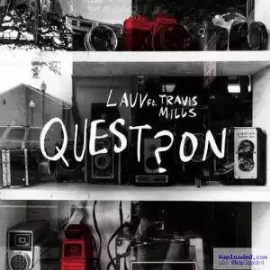 Lauv - Question Ft Travis Mills